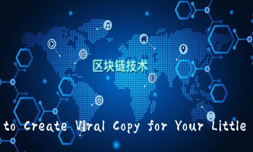 ### How to Create Viral Copy for Your Little Fox Wallet